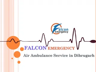 Falcon Emergency Air Ambulance Service in Dibrugarh at Low Fare