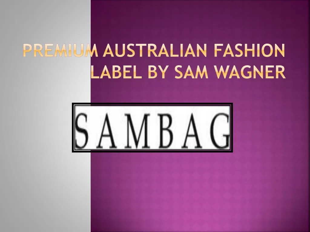 p remium australian fashion l abel by sam wagner
