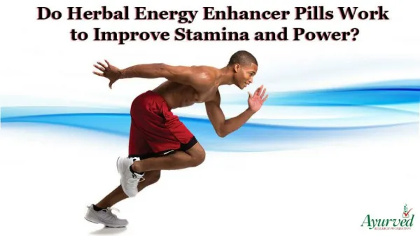 Do Herbal Energy Enhancer Pills Work to Improve Stamina and Power?