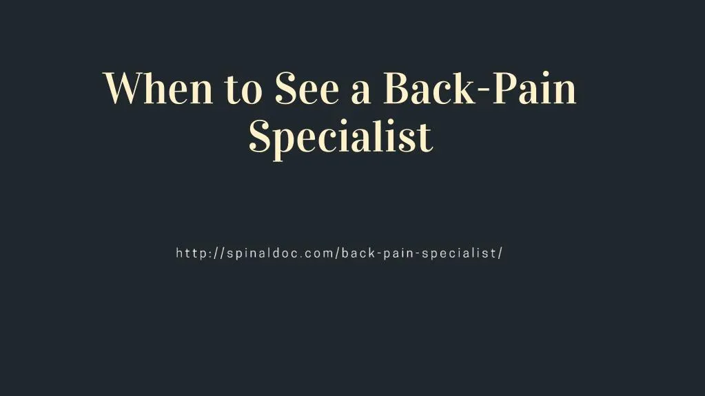 when to see a back pain specialist