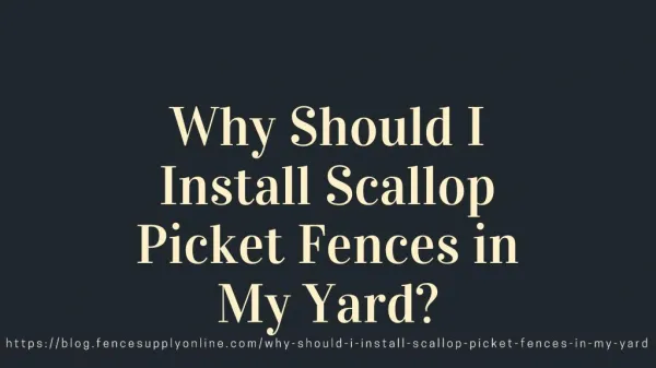 Why Should I Install Scallop Picket Fences in My Yard?