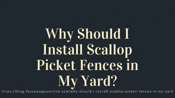 why should i install scallop picket fences