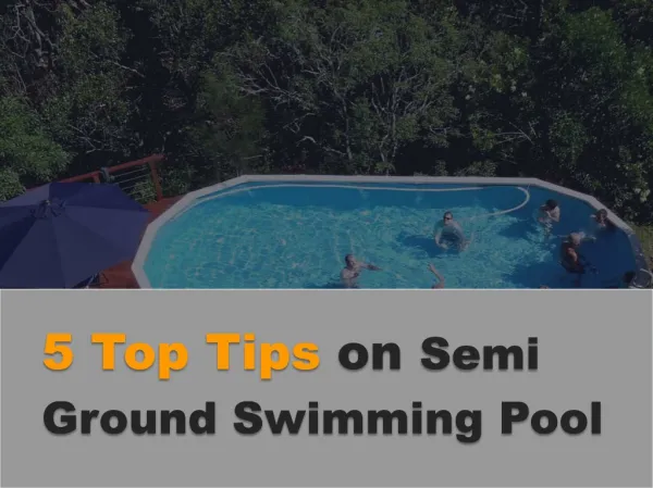 5 Top Tips on Semi Ground Swimming Pools