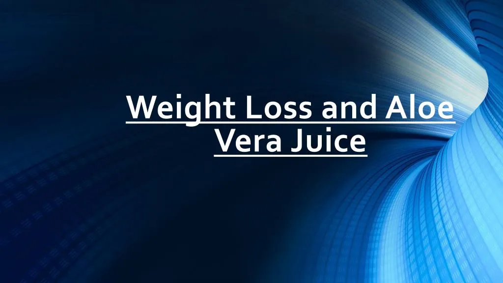 weight loss and aloe vera juice