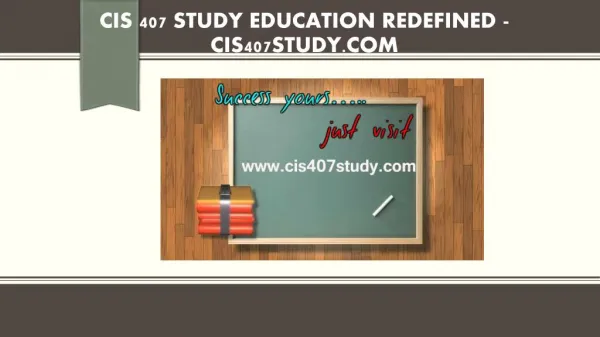 CIS 407 STUDY Education Redefined /cis407study.com