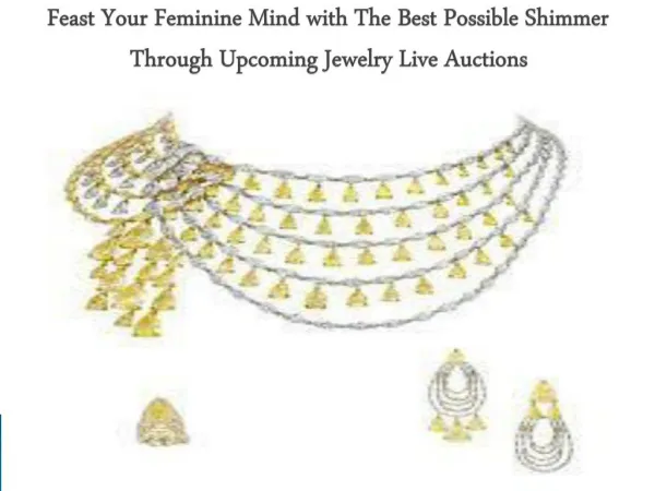 Feast Your Feminine Mind with The Best Possible Shimmer Through Upcoming Jewelry Live Auctions