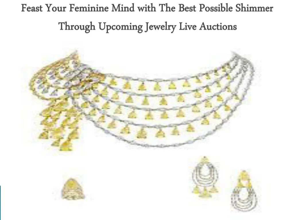 feast your feminine mind with the best possible shimmer through upcoming jewelry live auctions