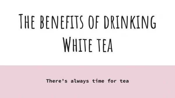 The Benefits of Drinking White Tea