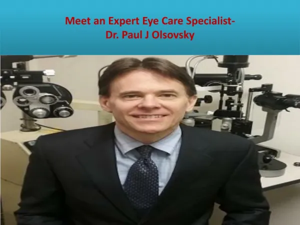 Dr. Paul Olsovsky- well known eye care specialist