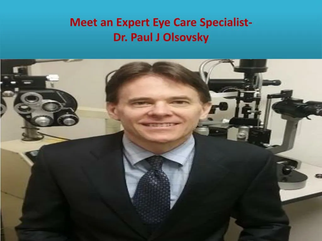 meet an expert eye care specialist dr paul j olsovsky