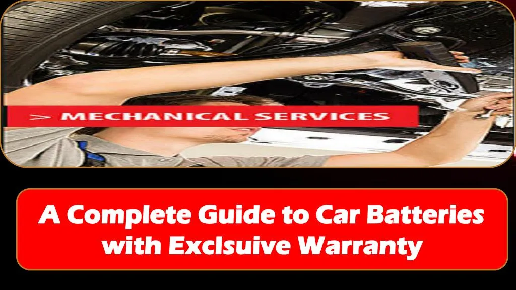 a complete guide to car batteries with exclsuive