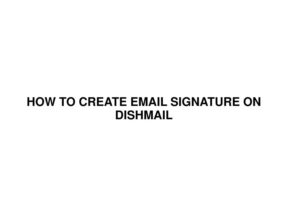 how to create email signature on dishmail