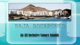 BAJA BOCARONES (An All Inclusive Canary Islands) - slide 1