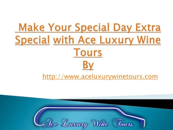 Make Your Special Day Extra Special with Ace Luxury Wine Tours