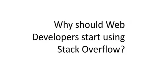 Why should Web Developers start using Stack Overflow?