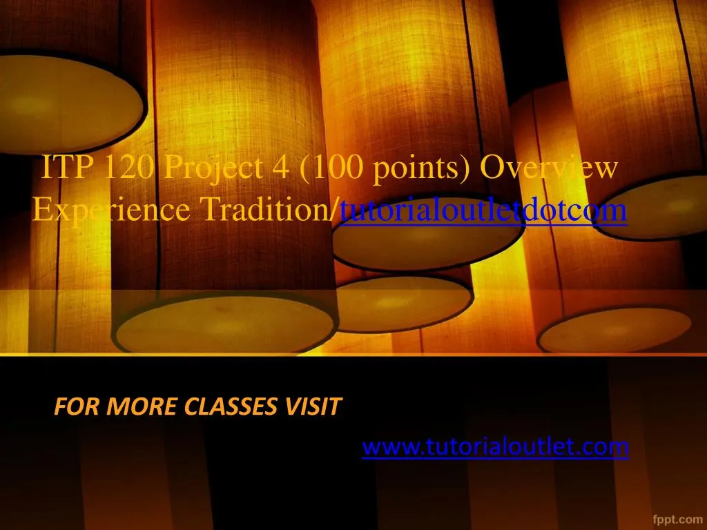 itp 120 project 4 100 points overview experience tradition tutorialoutletdotcom