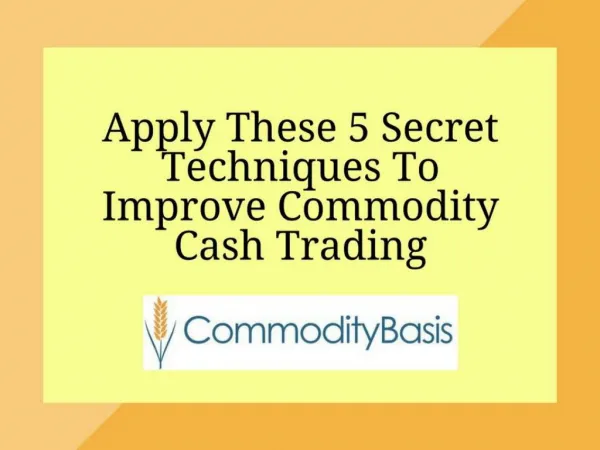 Apply These 5 Secret Techniques To Improve Commodity Cash Trading