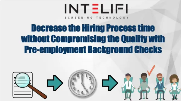 Decrease the Hiring Process Time without Compromising the Quality with Pre-employment Background Checks