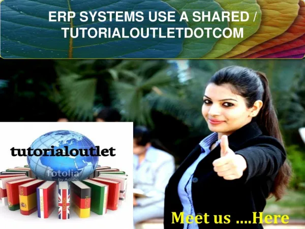 ERP SYSTEMS USE A SHARED / TUTORIALOUTLETDOTCOM