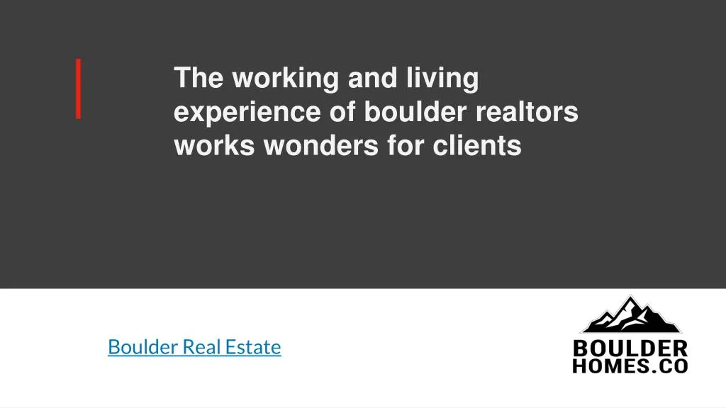 the working and living experience of boulder realtors works wonders for clients