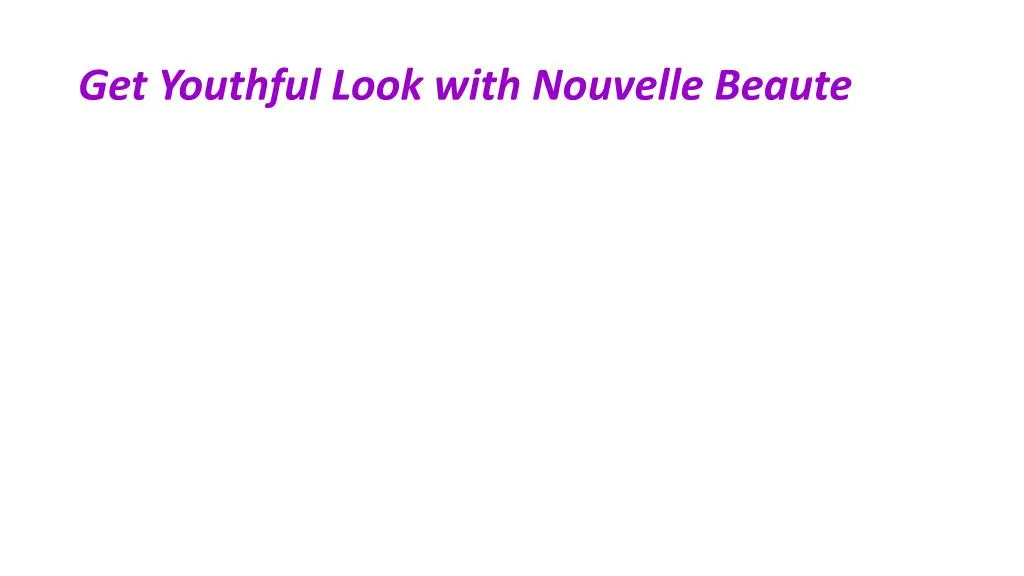 get youthful look with nouvelle beaute
