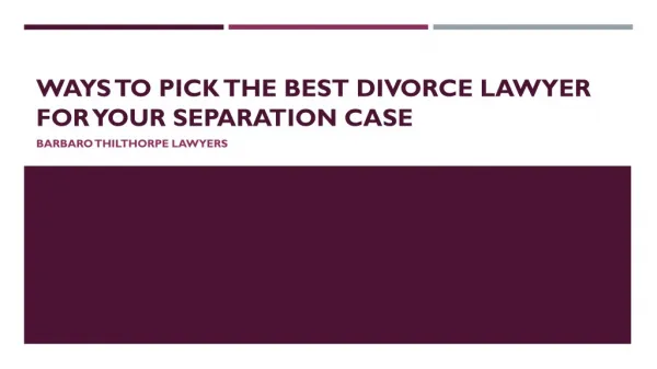 Ways to pick the best Divorce Lawyer for Your Separation Case
