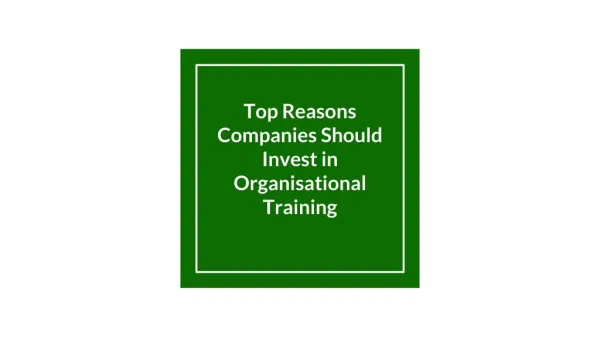 Top Reasons Companies Should Invest in Organisational Training