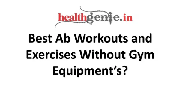 Best Workouts and Exercises For Ab Improvements Without Gym Equipment’s?