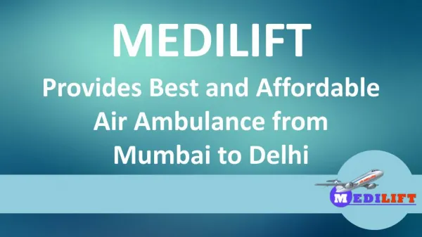 Advantages of Hiring Medilift Air Ambulance from Mumbai to Delhi