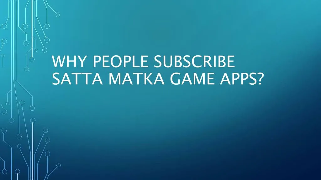 why people subscribe satta matka game apps