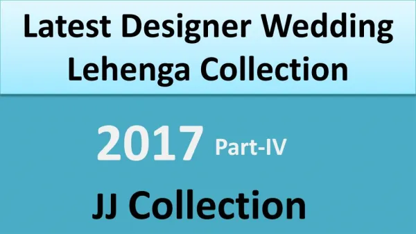 Latest Designer Wedding Lehenga Collection 2017 | JJ Collection