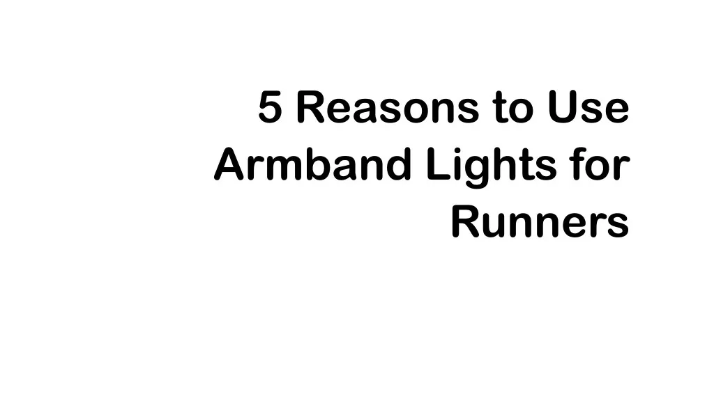 5 reasons to use armband lights for