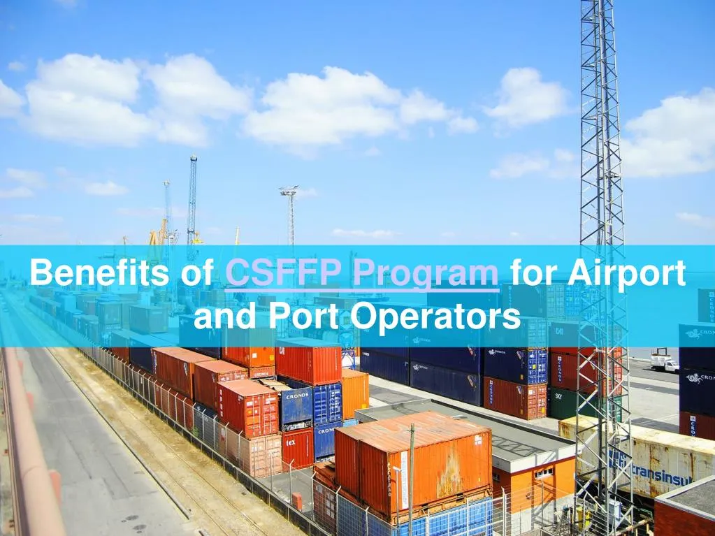 benefits of csffp program for airport and port