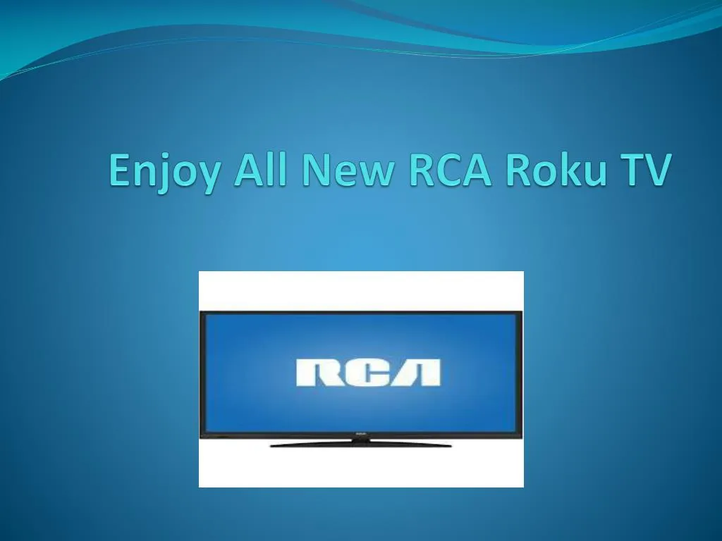 enjoy all new rca roku tv