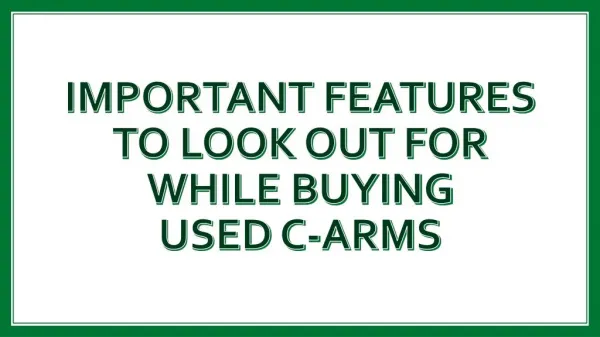 Important Features To Look Out For While Buying Used C-arms