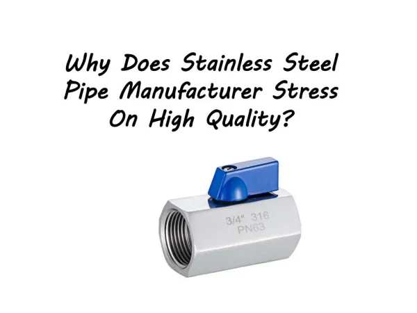 Why Does Stainless Steel Pipe Manufacturer Stress On High Quality?