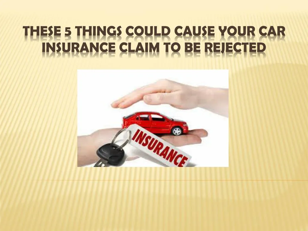 these 5 things could cause your car insurance claim to be rejected