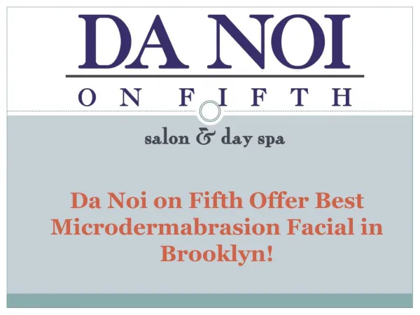 Danoionfifth.nyc offer best microdermabrasion facial in brooklyn!