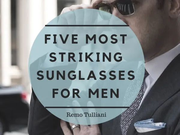 Five Most Striking Sunglasses for Men
