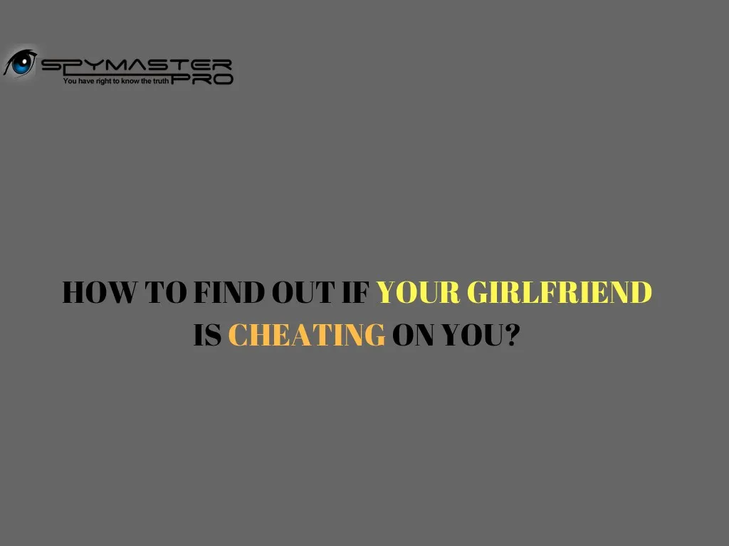 how to find out if your girlfriend is cheating