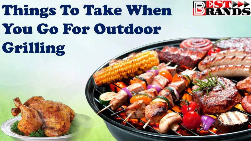 things to take when you go for outdoor grilling