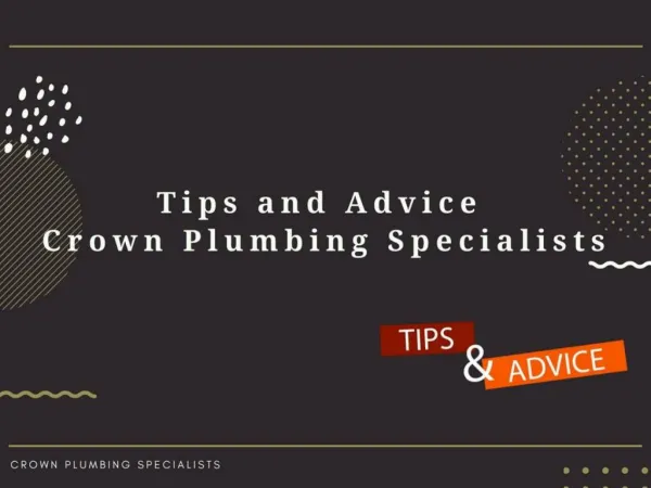 Tips and Advice | Crown Plumbing Specialists