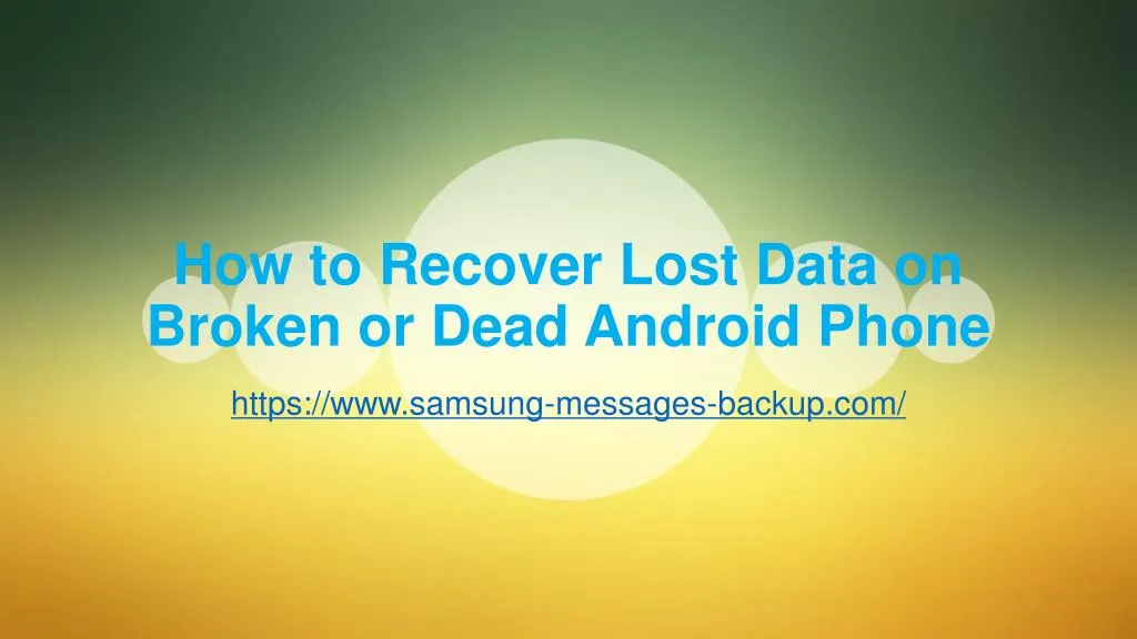 how to recover lost data on broken or dead android phone