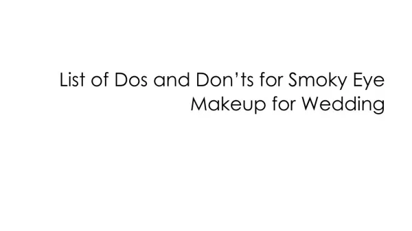 List of Dos and Don’ts for Smoky Eye Makeup for Wedding