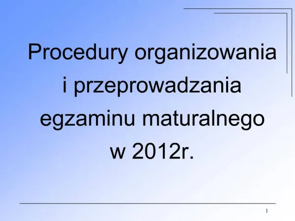Procedury organizowania i przeprowadzania egzaminu maturalnego w 2012r.