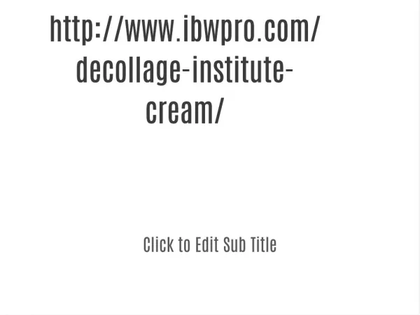www.ibwpro.com/decollage-institute-cream/