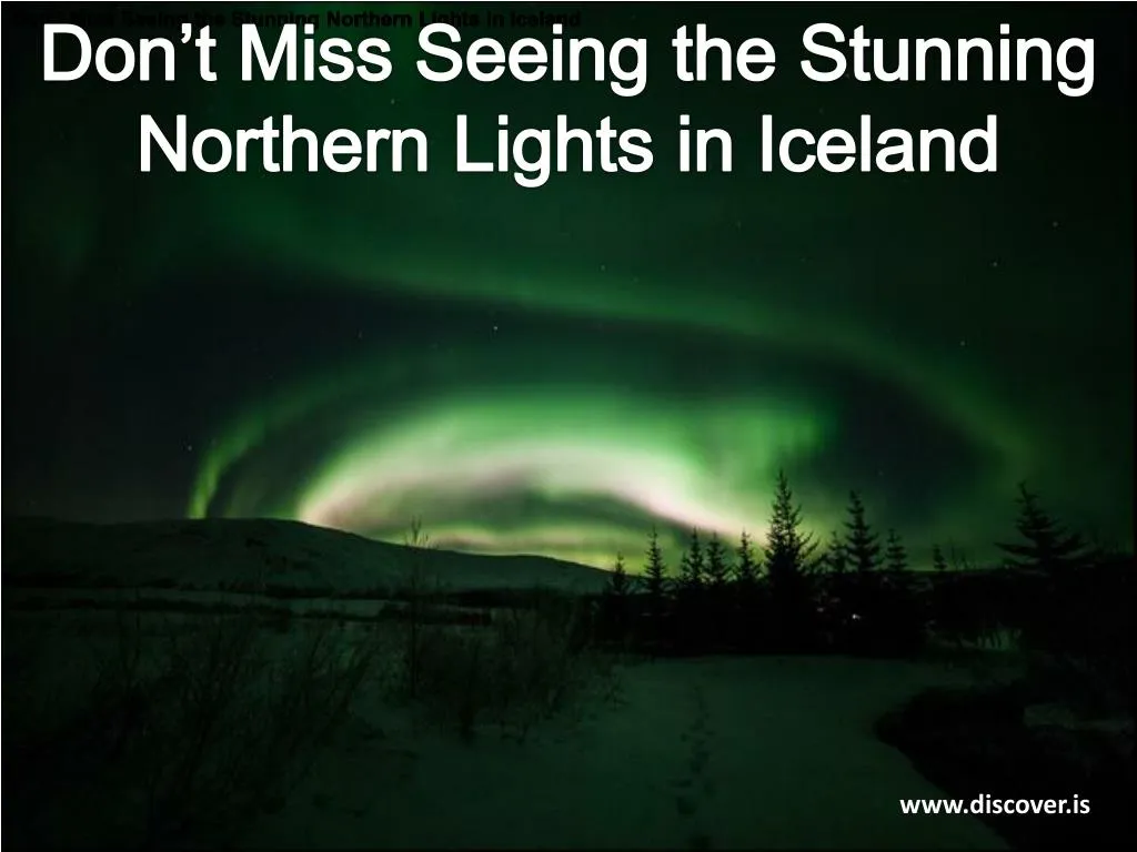 don t miss seeing the stunning northern lights