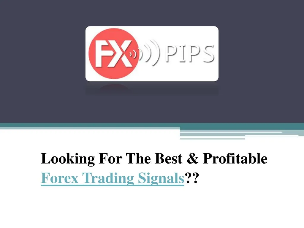 looking for the best profitable forex trading signals
