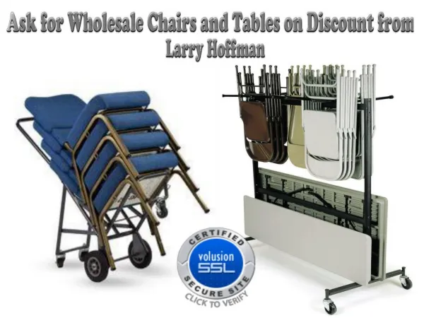 Ask for Wholesale Chairs and Tables on Discount from Larry Hoffman