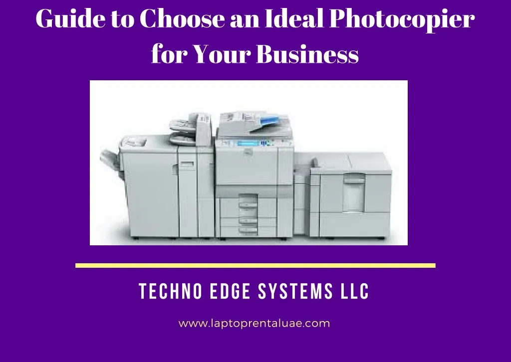 guide to choose an ideal photocopier for your